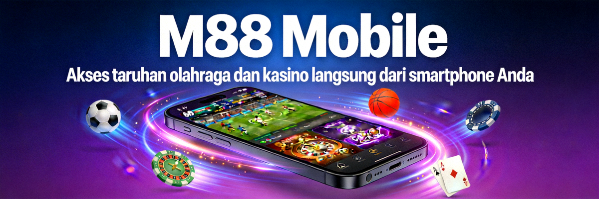 Banner M88 Mobile - Akses taruhan olahraga dan kasino langsung dari smartphone Anda