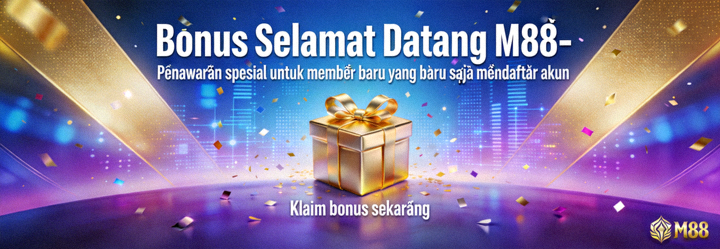 Bonus Selamat Datang M88 - Penawaran spesial untuk member baru yang baru saja mendaftar akun